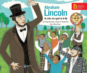 Những Bộ Óc Vĩ Đại: Abraham Lincoln – Ân Nhân Của Người Nô Lệ Mỹ