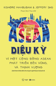 ASEAN Diệu Kỳ – Vì Một Cộng Đồng ASEAN Phát Triển Bền Vững Và Thịnh Vượng