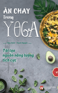 Ăn Chay Trong Yoga – Tái Tạo Nguồn Năng Lượng Tích Cực