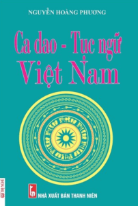 Ca Dao Tục Ngữ Việt Nam – Nguyễn Hoàng Phương