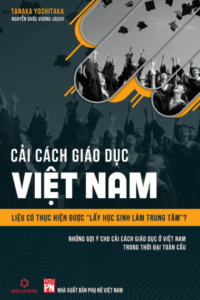 Cải Cách Giáo Dục Việt Nam – ” Liệu Có Thực Hiện Được Lấy Học Sinh Làm Trung Tâm