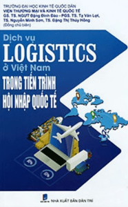 Dịch Vụ Logistics Ở Việt Nam Trong Tiến Trình Hội Nhập Quốc Tế