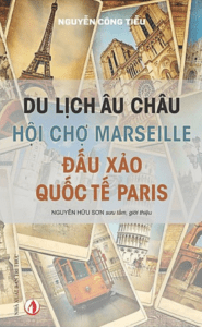 Du Lịch Âu Châu – Hội Chợ Marseille – Đấu Xảo Quốc Tế Paris