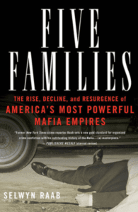 Five Families: The Rise, Decline, and Resurgence of America’s Most Powerful Mafia Empires