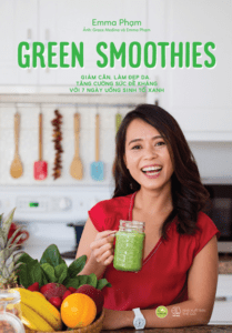 Green Smoothies – Giảm Cân, Làm Đẹp Da, Tăng Cường Sức Đề Kháng Với 7 Ngày Uống Sinh Tố Xanh