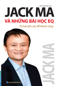 Jack Ma Và Những Bài Học EQ – Trí Tuệ Cảm Xúc Để Thành Công