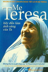 Mẹ Teresa – Hãy Đến Làm Ánh Sáng Của Ta