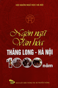 Ngôn Ngữ Văn Hóa Thăng Long – Hà Nội 1000 Năm
