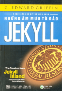 Những Âm Mưu Từ Đảo Jekyll – Nhận Diện Cục Dự Trữ Liên Bang