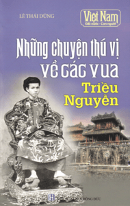 Những Chuyện Thú Vị Về Các Vua Triều Nguyễn