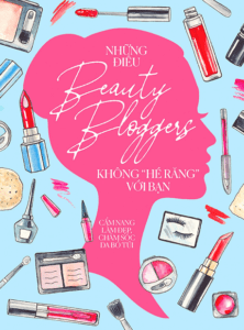 Những Điều Beauty Blogger Không “Hé Răng” Với Bạn