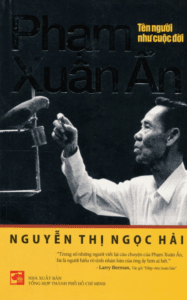 Phạm Xuân Ẩn – Tên Người Như Cuộc Đời