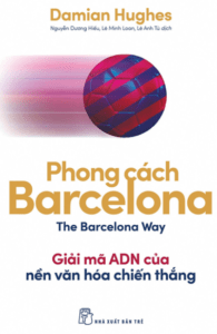 Phong Cách Barcelona – Giải Mã ADN Của Nền Văn Hóa Chiến Thắng