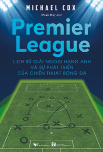 Premier League – Lịch sử giải Ngoại hạng Anh và sự phát triển của chiến thuật bóng đá
