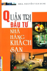 Quản Trị Đầu Tư Nhà Hàng Khách Sạn – Nguyễn Văn Dung