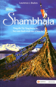 Shambhala – Vùng Đất Tây Tạng Huyền Bí Hay Cuộc Hành Trình Tìm Về Bản Thể