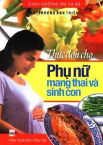 Thực Đơn Cho Phụ Nữ Mang Thai Và Sinh Con