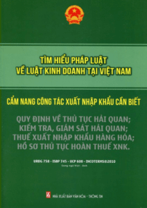 Tìm Hiểu Pháp Luật Về Luật Kinh Doanh Tại Việt Nam – Cẩm Nang Công Tác Xuất Nhập Khẩu Cần Biết