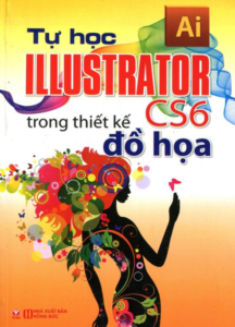 Tự Học Illustrator CS6 Trong Thiết Kế Đồ Họa