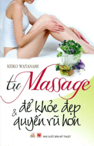 Tự Massage Để Khỏe Đẹp Và Quyến Rũ Hơn