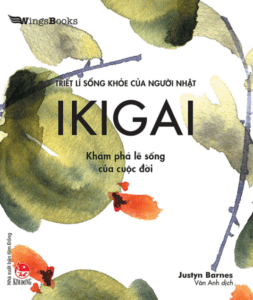 IKIGAI – Khám Phá Lẽ Sống Của Cuộc Đời (Triết Lí Sống Khoẻ Của Người Nhật)