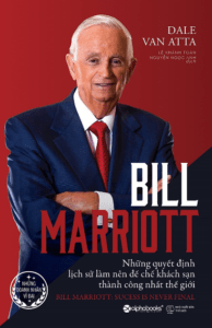 Bill Marriott – Những Quyết Định Lịch Sử Làm Nên Đế Chế Khách Sạn Thành Công Nhất Thế Giới