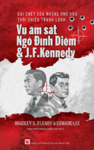 Cái Chết Của Những Ông Vua Thời Chiến Tranh Lạnh – Vụ Ám Sát Ngô Đình Diệm & J.F.Kennedy