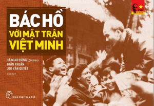 Di Sản Hồ Chí Minh – Bác Hồ Với Mặt Trận Việt Minh