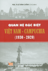Quan Hệ Đặc Biệt Việt Nam – Campuchia (1930 – 2020)