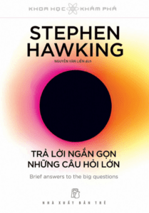 Stephen Hawking – Trả Lời Ngắn Gọn Những Câu Hỏi Lớn
