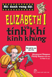 Elizabeth I Và Tính Khí Kinh Khủng