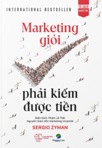 Marketing Giỏi Phải Kiếm Được Tiền – The end of marketing as we know it