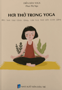 Hơi Thở Trong Yoga – Khi hơi thở tĩnh lặng, tâm trí trở nên tĩnh lặng