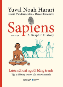 Sapiens – Lược Sử Loài Người Bằng Tranh – Tập 2 : Những Trụ Cột Của Nền Văn Minh